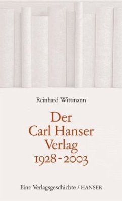 Der Carl Hanser Verlag 1928-2003 - Wittmann, Reinhard