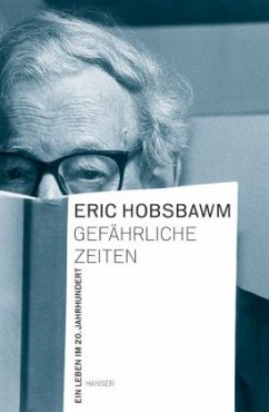 Gefährliche Zeiten - Hobsbawm, Eric J.