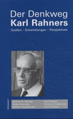 Der Denkweg Karl Rahners - Batlogg, Andreas R. / Rulands, Paul / Schmolly, Walter / Siebenrock, Roman A. / Wassilowsky, Günther / Zahlauer, Arno