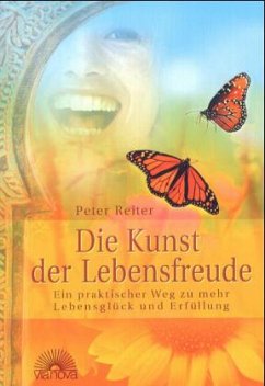 Die Kunst der Lebensfreude - Reiter, Peter