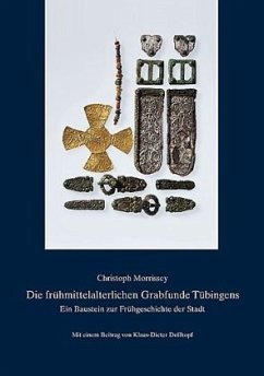 Die frühmittelalterlichen Grabfunde Tübingens - Morrissey, Christoph