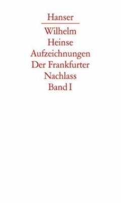 Texte / Aufzeichnungen. Der Frankfurter Nachlass Bd.1, Tl.1 - Heinse, Wilhelm