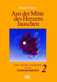 Aus der Mitte des Herzens lauschen 2 - Milne, Hugh