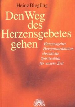 Den Weg des Herzensgebetes gehen - Biegling, Heinz