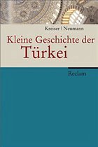 Kleine Geschichte der Türkei - Kreiser, Klaus / Neumann, Christoph K.