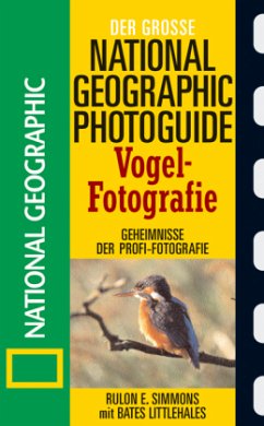 Der große National Geographic Photoguide, Vogel-Fotografie - Simmons, Rulon E.; Littlehales, Bates