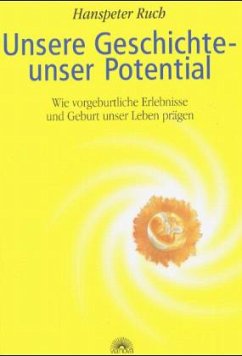 Unsere Geschichte - unser Potential - Ruch, Hanspeter