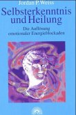Selbsterkenntnis und Heilung Selbsterkenntnis und Heilung