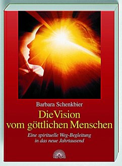 Die Vision vom göttlichen Menschen - Schenkbier, Barbara