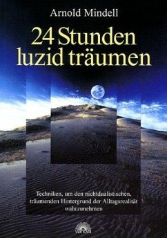 24 Stunden luzid träumen - Mindell, Arnold