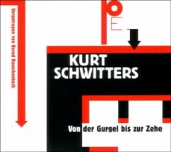 Von der Gurgel bis zur Zehe, 2 Audio-CDs - Schwitters, Kurt