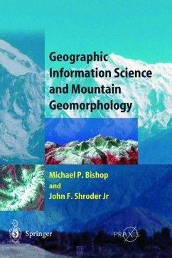 Geographic Information Science and Mountain Geomorphology - Bishop, Michael; Shroder, John