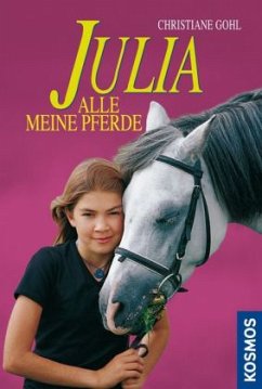 Julia, Alle meine Pferde - Gohl, Christiane