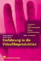 Einführung in die Videofilmproduktion - Petrasch, Thomas / Zinke, Joachim