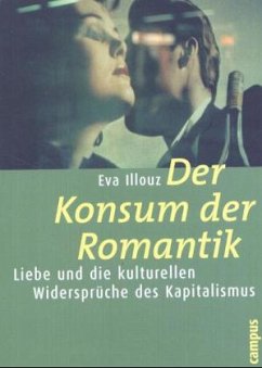 Der Konsum der Romantik - Illouz, Eva