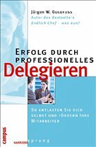 Erfolg durch professionelles Delegieren - Goldfuß, Jürgen W.