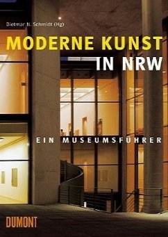 Moderne Kunst in Nordrhein-Westfalen. Ein Museumsführer - Schultz-Möller, Regina; Schütz, Sabine