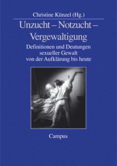 Unzucht - Notzucht - Vergewaltigung - Künzel, Christine