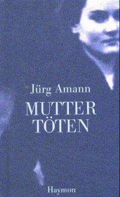 Mutter töten - Amann, Jürg