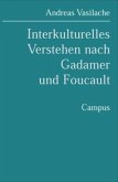 Interkulturelles Verstehen nach Gadamer und Foucault