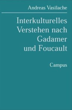 Interkulturelles Verstehen nach Gadamer und Foucault - Vasilache, Andreas