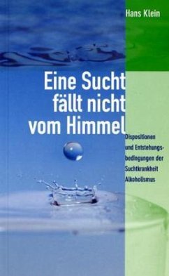 Eine Sucht fällt nicht vom Himmel - Klein, Hans