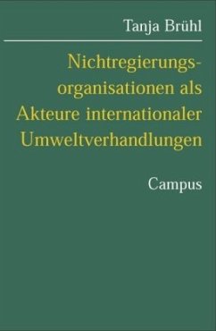 Nichtregierungsorganisationen als Akteure internationaler Umweltverhandlungen - Brühl, Tanja