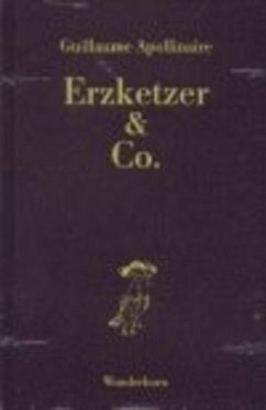 Erzketzer & Co. - Apollinaire, Guillaume