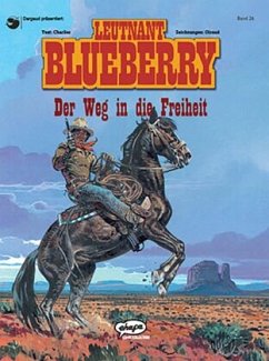 Blueberry 26 Der Weg in die Freiheit / Leutnant Blueberry 16 - Charlier, Jean-Michel;Giraud, Jean