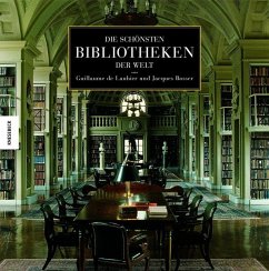 Die schönsten Bibliotheken der Welt - Laubier, Guillaume de; Bosser, Jacques