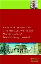 Bloß ein Amt und keine Meinung? - Kirche - Ebach, Jürgen / Gutmann, Hans-Martin / Frettlöh, Magdalene L. / Weinrich, Michael (Hgg.)