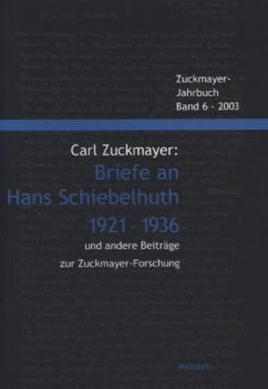 Briefe an Hans Schiebelhuth 1921-1936 - Carl Zuckmayer: Briefe an Hans Schiebelhuth 1921-1936 und andere Beiträge zur Zuckmayer-Forschung