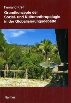Grundkonzepte der Sozial- und Kulturanthropologie in der Globalisierungsdebatte - Kreff, Fernand