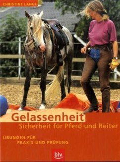 Gelassenheit, Sicherheit für Pferd und Reiter - Lange, Christine