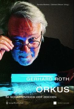 Gerhard Roth: Orkus - Im Schattenreich der Zeichen - Roth