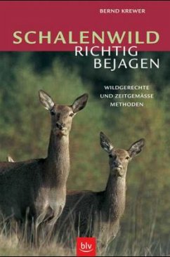 Schalenwild richtig bejagen - Krewer, Bernd