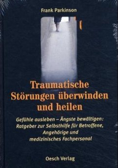 Traumatische Störungen überwinden und heilen - Parkinson, Frank