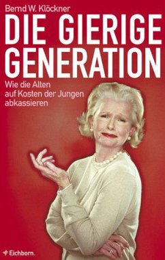 Die gierige Generation - Klöckner, Bernd W.