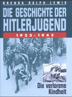 Die Geschichte der Hitlerjugend 1922-1945 - Lewis, Brenda Ralph