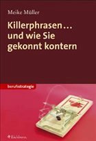 Killerphrasen - und wie Sie gekonnt kontern - Müller, Meike