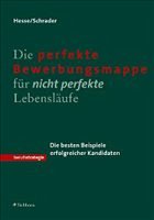 Die perfekte Bewerbungsmappe für nicht perfekte Lebensläufe - Hesse, Jürgen / Schrader, Hans Chr.