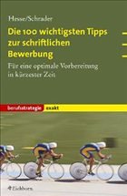 Die 100 wichtigsten Tipps zur schriftlichen Bewerbung - Hesse, Jürgen / Schrader, Hans Chr.