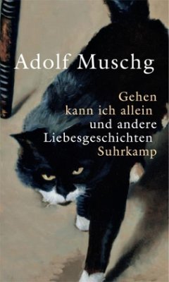 Gehen kann ich allein und andere Liebesgeschichten - Muschg, Adolf