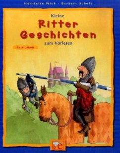 Kleine Ritter Geschichten zum Vorlesen - Wich, Henriette