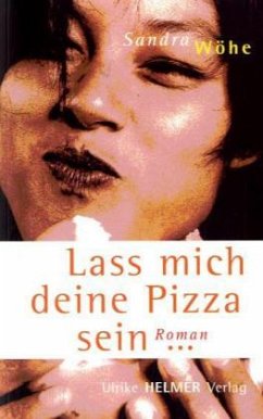 Lass mich Deine Pizza sein ... - Wöhe, Sandra