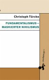 Fundamentalismus - maskierter Nihilismus