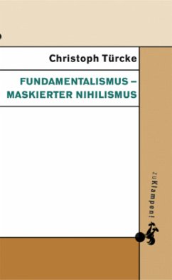 Fundamentalismus - maskierter Nihilismus - Türcke, Christoph