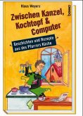 Zwischen Kanzel, Kochtopf & Computer