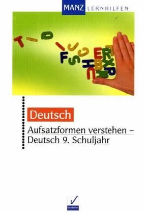 Aufsatzformen verstehen - Deutsch 9. Schuljahr