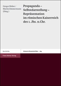 Propaganda - Selbstdarstellung - Repräsentation im römischen Kaiserreich des 1. Jhs. n.Chr. - Weber, Gregor / Zimmermann, Martin (Hgg.)